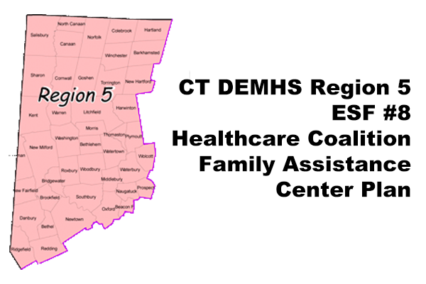 Family Assistance Center Plan CT DEMHS Region 5 ESF #8 Healthcare Coalition Family Assistance Center Plan CT DEMHS Region 5 ESF #8 Healthcare Coalition